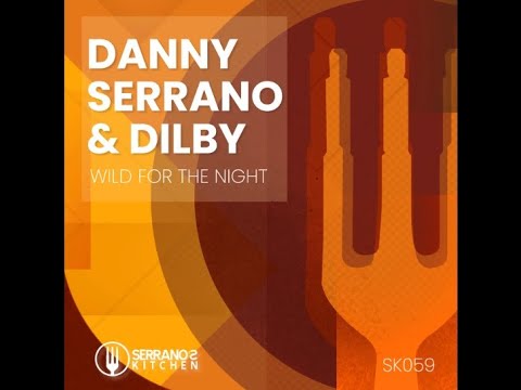 Danny Serrano,Dilby - Wild for the Night (Original Mix)