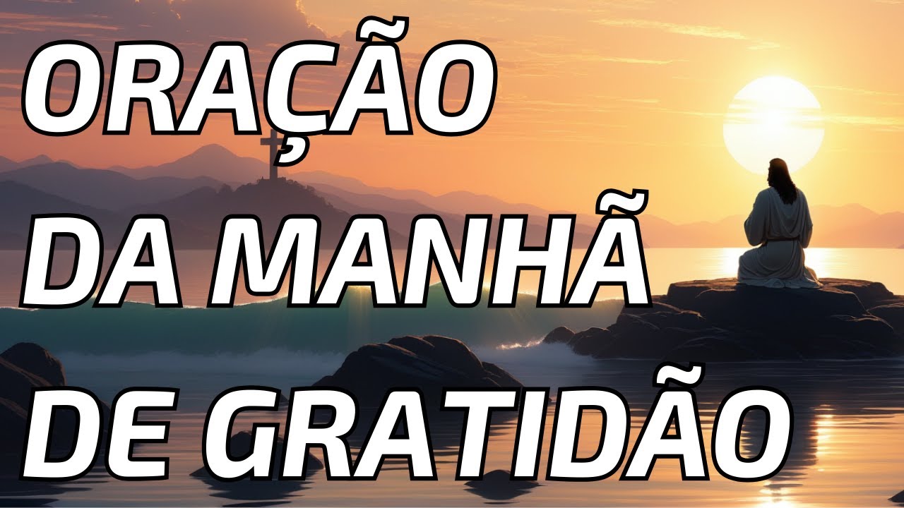 Oração Da Manhã De Gratidão : Iniciar o Dia com Esperança e Fé
