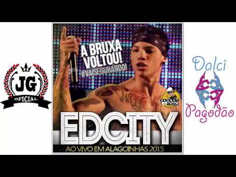 Edcity AO VIVO Alagoinhas Lelé Vip 2015 [MÚSICAS NOVAS] COMPLETO [DalcidoPagodão]