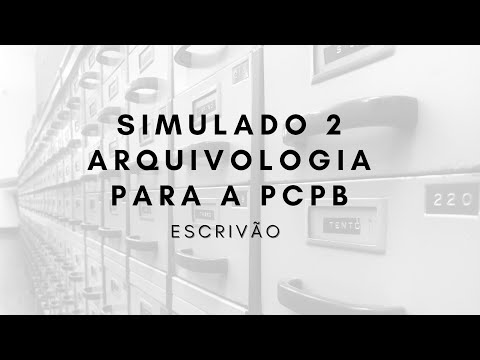 Simulado 2 - Arquivologia para Escrivão da PC PB