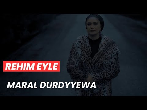 Maral Durdyyewa - Rehim Eyle (Official Video)