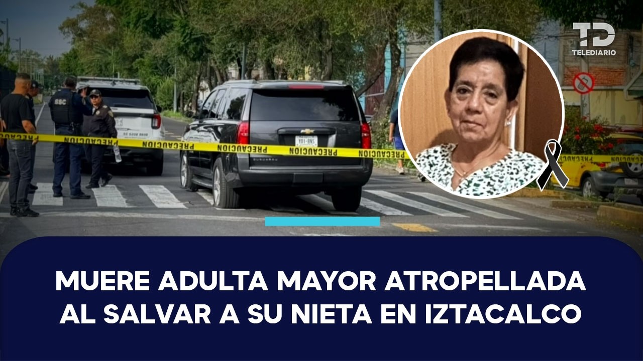 María Teresa muere atropellada al salvar a su nieta de un automovilista en Iztacalco; piden justicia