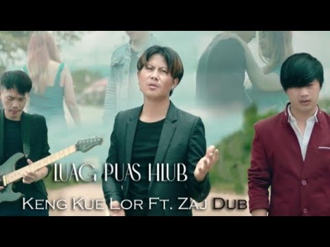 Luag Puas Hlub - Keng Kue Lor Ft Zaj Dub 17/07/2021.