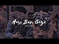 HasI Ban Gaye Slowed Reverb Lofi Song Blue Lofi