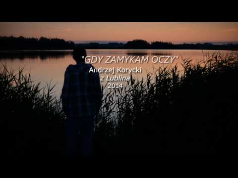 GDY ZAMYKAM OCZY - Andrzej Korycki z Lublina