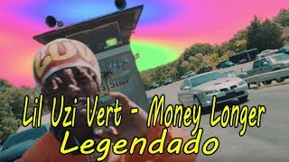Lil Uzi Vert - Money Longer [Legendado]