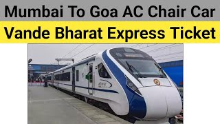 Mumbai To Goa Vande Bharat Express AC Chair Car Ticket How To Book