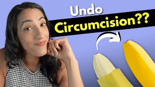Can you undo your circumcision? The scientific evidence and history of foreskin restoration