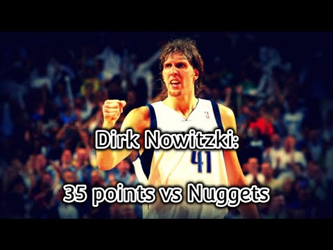 Dirk Nowitzki: 35 Points vs Denver Nuggets (November 15th, 2005)