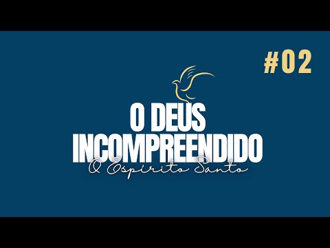 O Deus Incompreendido - O Espírito Santo | Sua atuação no A. T.  | EP #02