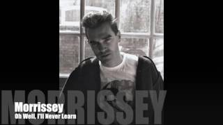 🔵 MORRISSEY - Oh Well, I&#39;ll Never Learn (Single Version)