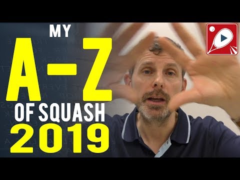 Squash Tips - My A to Z of Squash 2019 Edition