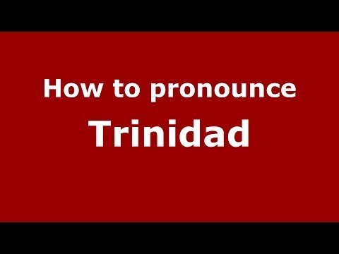 How to pronounce Trinidad