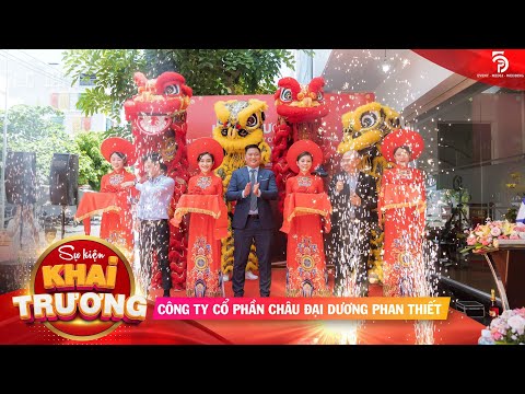 SỰ KIỆN KHAI TRƯƠNG CHI NHÁNH CÔNG TY CỔ PHẦN CHÂU ĐẠI DƯƠNG