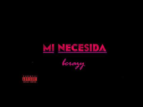bcrazy - mi necesidad  prod:jselking