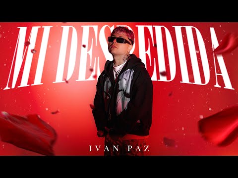 IVAN PAZ | MI DESPEDIDA 🥀 x @zurdopromusic ( Official Video )