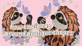 How to Machine Applique: Basic Zig Zag Stitch for Raw Edge Applique