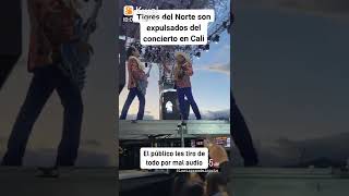 son expulsados los tigres del norte de la tarima por mala presentación que opinan uds