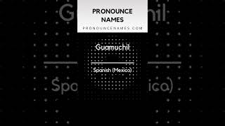 How to pronounce Guamuchil