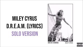 Miley Cyrus - D.R.E.A.M. (Lyrics) [Solo Version]