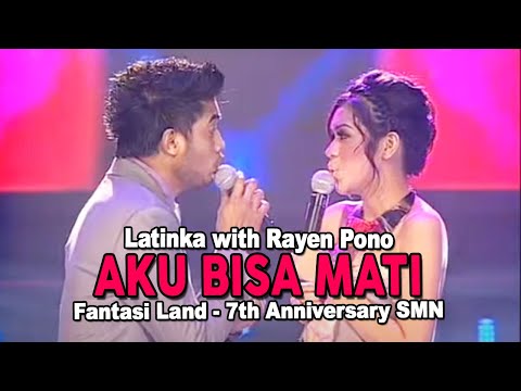 Latinka with Rayen Pono - Aku Bisa Mati (Fantasi Land - 7th Anniversary SMN)