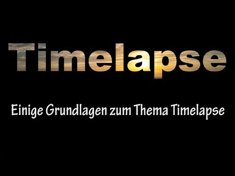 Zeitraffer - ein "Grundlagen & Einführungsvideo"