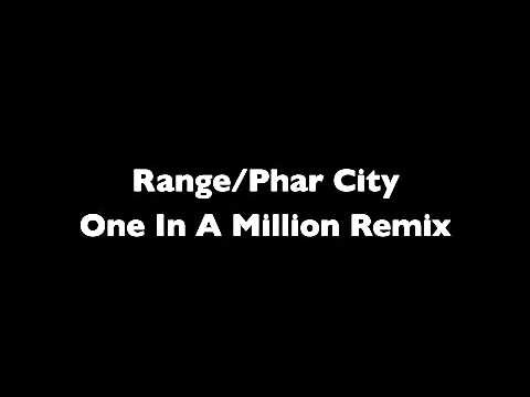 Range - One In A Million - Remix - Phar City