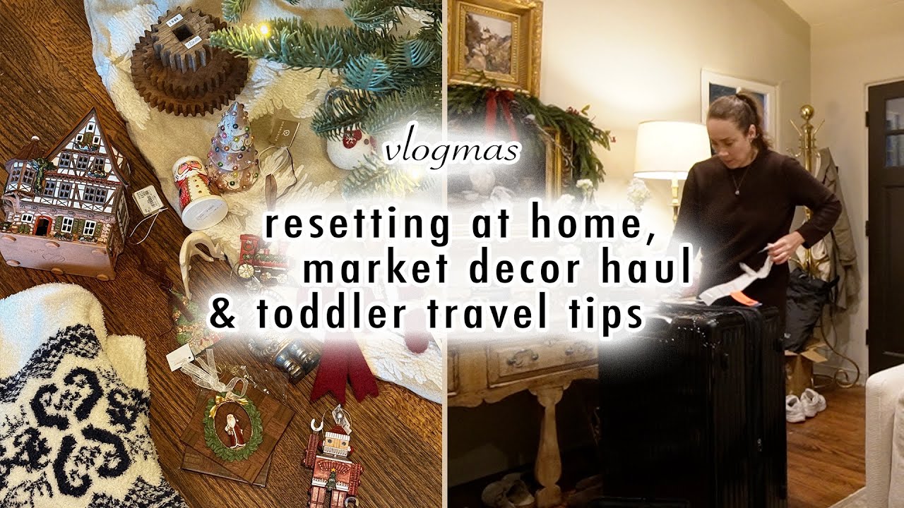 resetting at home, market decor haul & toddler travel tips | VLOGMAS DAY 3 | MaCenna Lee