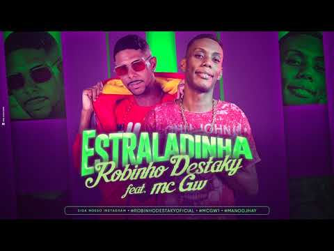 ROBINHO DESTAKY E MC GW - ESTRALADINHA - MÚSICA NOVA