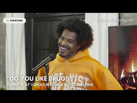Danny B.  - "Do You Like Drugs" @ Voices In Power | Philadelphia | Spoken Word Poetry