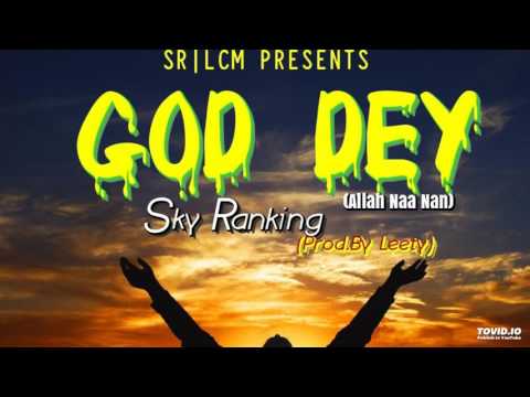 SkyranKing - God Dey - (New Music 2017 Prod. By LeetyCreation)