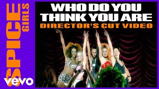 Spice Girls - Who Do You Think You Are (Director&#39;s Cut)