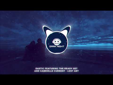 Dastic featuring The Ready Set and Gabrielle Current - Lost Art // Dark Night