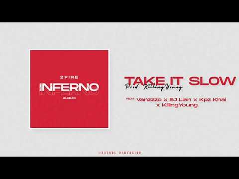 2Fire - Take It Slow (feat. Vanzzzo x EJ Lian x Kpz Khai x KillingYoung)