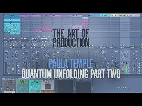 The Art Of Production: Paula Temple - Quantum Unfolding Part Two