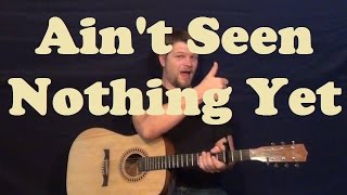 Ain't Seen Nothing Yet (BTO) Easy Guitar Lesson Strum Chord Licks How to Play Tutorial