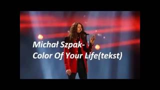 Michał Szpak- Color Of Your Life (tekst)
