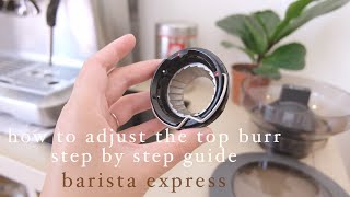 how to adjust the top burr of your barista express | step by step guide for beginners