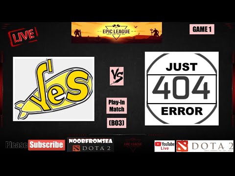 YES vs JUST ERROR 404 - Game 1 | Dota 2 Live | All Games | Bo3 | Play-In Match | Epic League Div. 1
