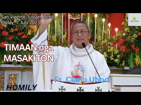 Fr. Ciano Ubod Homily - Kinsa may Gipasabot sa Ginoo nga mga Masakiton?