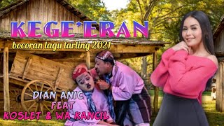 Download lagu BOCORAN TARLING 2021 KEGE'ERAN DIAN ANIC FT KOSLET & WA KANCIL mp3