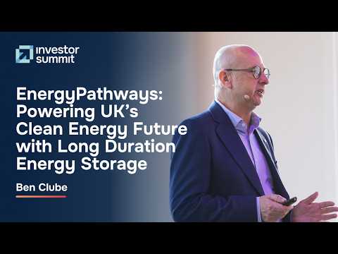 EnergyPathways: Powering UK's Clean Energy Future with Long Duration Energy Storage – Ben Clube