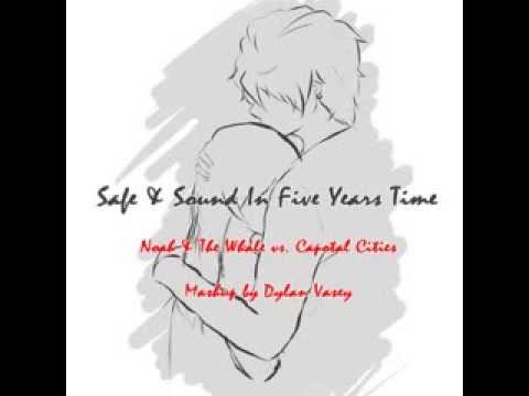 Safe & Sound In 5 Years Time - Noah & The Whale vs. Capital Cities [artist: Dylan Vasey]