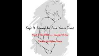 Safe &amp; Sound In 5 Years Time - Noah &amp; The Whale vs. Capital Cities [artist: Dylan Vasey]