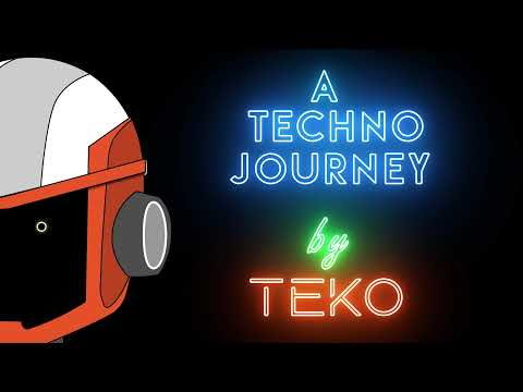 A Techno Journey by TEKO.