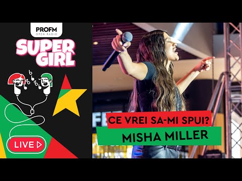 Misha Miller - Ce vrei să-mi spui? | PROFM SuperGirl 2025