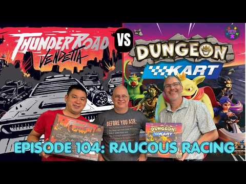 Episode 104: Raucous Racing: Thunder Road Vendetta vs Dungeon Kart
