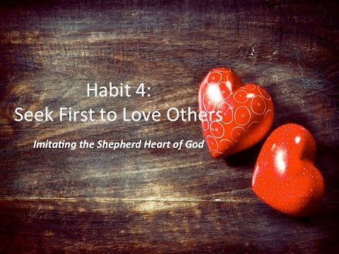 Habit 4 Seek First to Love Others | 7 Habits of Highly Effective Christians Webinar