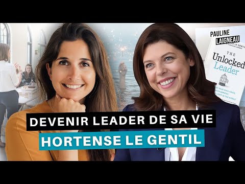 “Devenir leader de sa vie” avec Hortense Le Gentil, coach en leadership