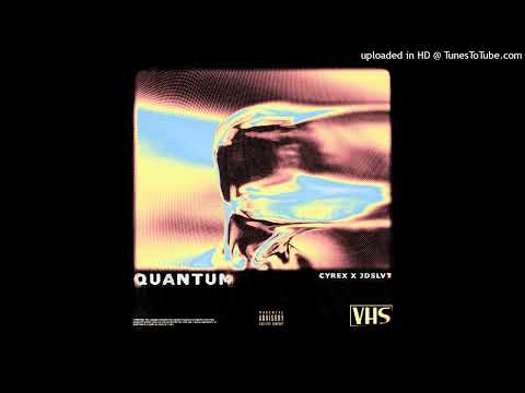 CYREX x JDSLVT - QUANTUM